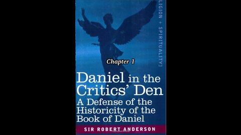 Misc Articles and Writings by Sir Robert Anderson. Daniel in the Critic's Den. Chapter 1