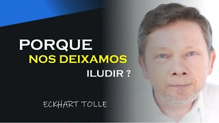 PORQUE SOMOS ILUDIDOS, ECKHART TOLLE DUBLADO