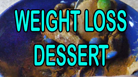 WEIGHT LOSS DESSERT