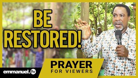 BE RESTORED!!! | TB Joshua Viewers Prayer