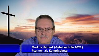 Psalmen als Kampfgebete (Markus Herbert)