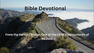 From the Sermon Praise, One of the Chief Employments of Heaven