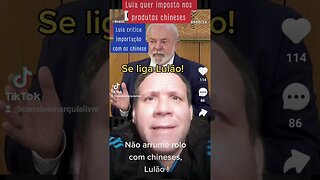 Lula quer contar imposto dos chineses de importação