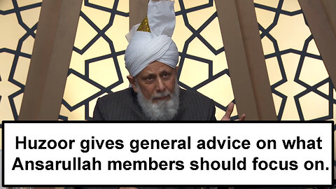 Huzoor gives general advice on what Ansarullah members should focus on.