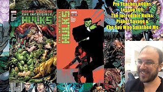 Pro Teaches n00bs: Lesson 169: The Incredible Hulks: Planet Savage & The Spy Who Smashed Me