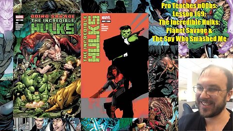 Pro Teaches n00bs: Lesson 169: The Incredible Hulks: Planet Savage & The Spy Who Smashed Me