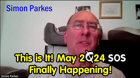 Simon Parkes May 2024 SOS - This is It! Finally Happening!