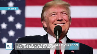 Trump Cuts U.S. Federal Debt More Than Any President In History