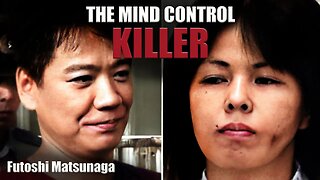 Serial Killer: Futoshi Matsunaga (The Mind Control Killer)