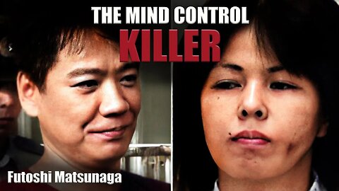 Serial Killer: Futoshi Matsunaga (The Mind Control Killer)