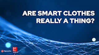 Are Smart Clothes Really A Thing? | Algoworks