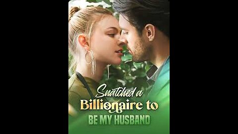 [Full Movie] Snatched a billionaire to be my husband (1/11)