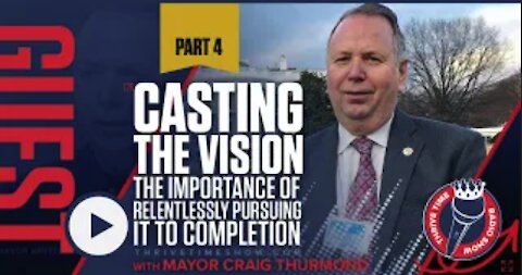 Mayor Craig Thurmond on the Importance of Casting a Vision and Relentlessly Pursuing It