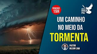 🔴 Um caminho no meio da tormenta - Pr. Nilson Lima #pregação #live