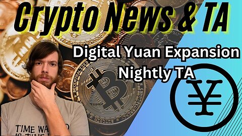 Digital Yuan Expansion, Nightly TA -EP393 11/5/23 #crypto #cryptocurrency