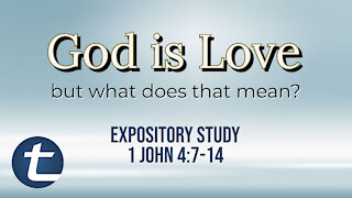 God Is Love (1 John 4:7-8)