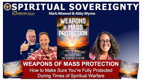 Weapons of Mass Protection During Times of SPIRITUAL WARFARE w/Abby Wynne & Mark Attwood