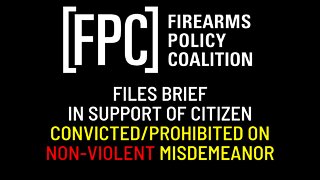 FPC Files Brief In Support of Citizen Convicted/Prohibited on Non-Violent Misdemeanor