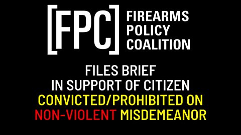 FPC Files Brief In Support of Citizen Convicted/Prohibited on Non-Violent Misdemeanor