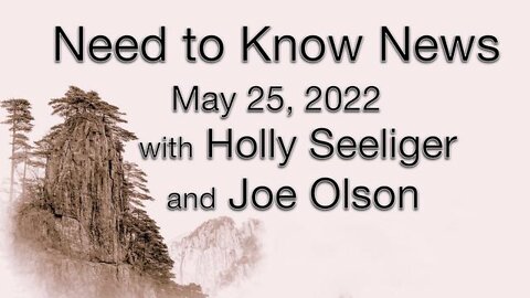 Need to Know News (25 May 2022) with Holly Seeliger and Joe Olson
