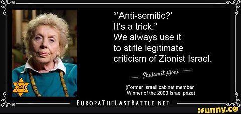 THE ZIONIST ''ANTI SEMITIC'' LABELING OF THOSE WHO CRITICIZE THEM IT'S A TRICK WE ALWAYS USE IT!