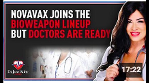 Novavax Joins the Bioweapon Lineup But Two Doctors Are Ready