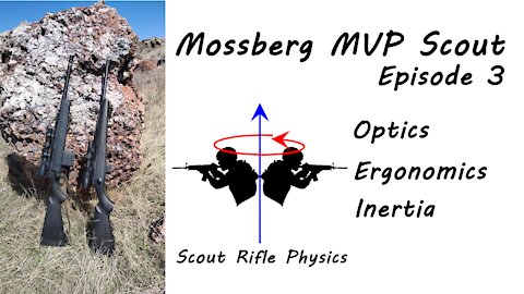 Mossberg MVP Scout Episode 3 - Optics, Ergonomics, and Inertia