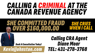 Canada Revenue Agency Agent Commits $164,000 FRAUD - Cries On Phone When Kevin J Johnston Calls Her