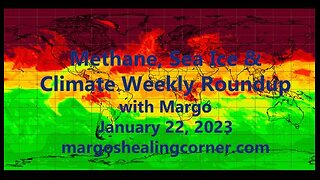 Methane, Sea Ice & Climate Weekly Roundup with Margo (Jan. 22, 2023)