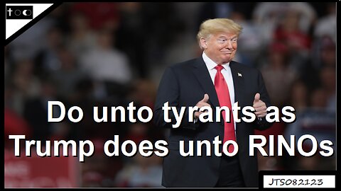 Do unto tyrants - JTS08212023