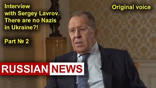 Interview (Part№2) with Sergey Lavrov. There are no Nazis in Ukraine?! Russia NATO United States. RU
