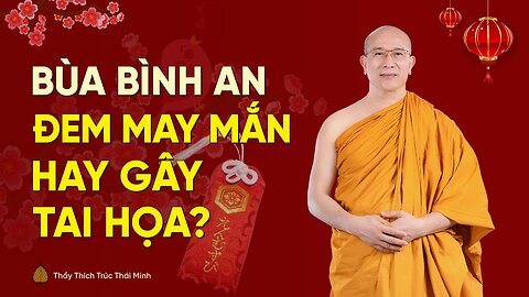 186. Bùa bình an - Đem may mắn hay gây tai họa Thầy Thích Trúc Thái Minh.