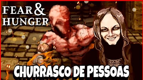 FEAR & HUNGER - CHURRASCO HUMANO