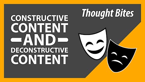 Constructive and Deconstructive Content