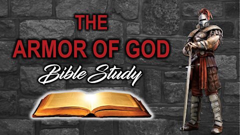 4-14-2021 Armor of God Bible Study Continued