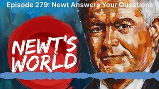 Newt's World Episode 279: Newt Answers Your Questions