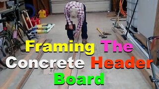 No. 752 – Framing The Concrete Header Board
