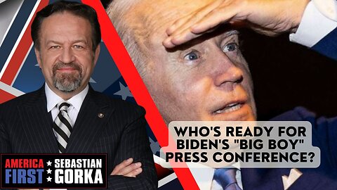 Sebastian Gorka FULL SHOW: Who's ready for Biden's "big boy" press conference?