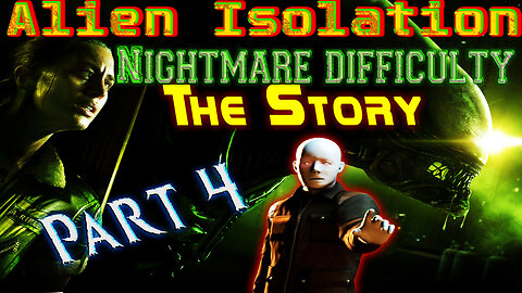 Alien Isolation [ The Story ] - Nightmare Difficulty - Playthrough - Part 4 - End Game