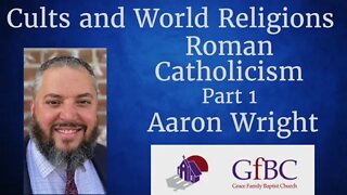 Roman Catholicism: Part 1 l Aaron Wright