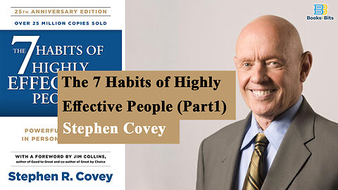 The 7 Habits of Highly Effective People by Stephen R. Covey [Part 1] (Book Summary)