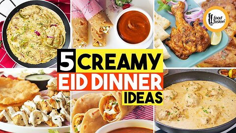 5 Creamy Eid Dinner Ideas by Food Fussion.