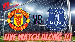 MANCHESTER UNITED VS EVERTON Watch along with Johnny & KP !!!!!!!!!!!!!!