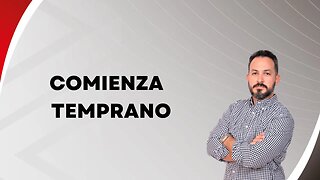 Comienza temprano. EP100