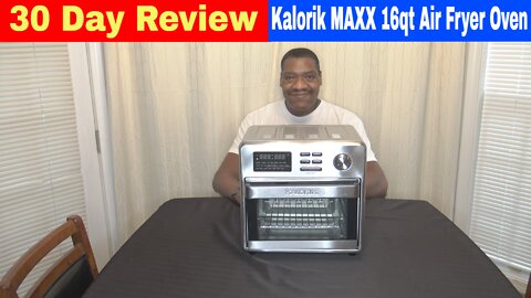 Kalorik MAXX 16 Quart Air Fryer Oven 30 Day Review