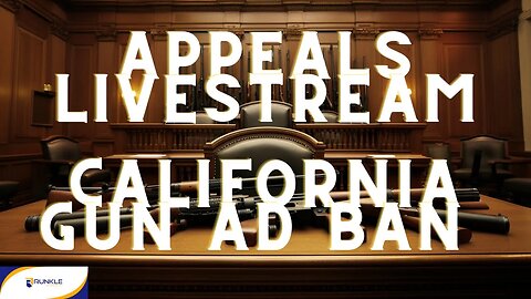 Appeals Court Stream: Ninth Circuit Hears California Gun Ad Ban