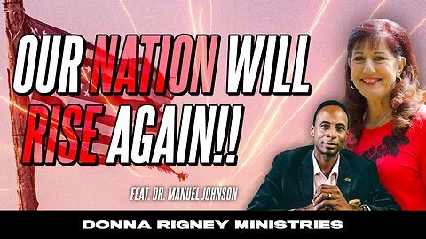 SUDDENLY... Our NATION Will RISE Again! (feat. Manuel Johnson) | Donna Rigney