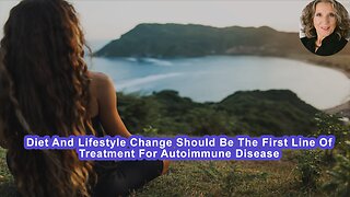 Diet And Lifestyle Change Should Be The First Line Of Treatment For Autoimmune Disease