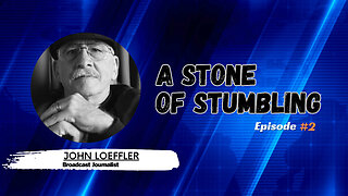 A Stone of Stumbling Episode #002