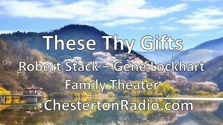These Thy Gifts - Robert Stack - Gene Lockhart - Family Theater